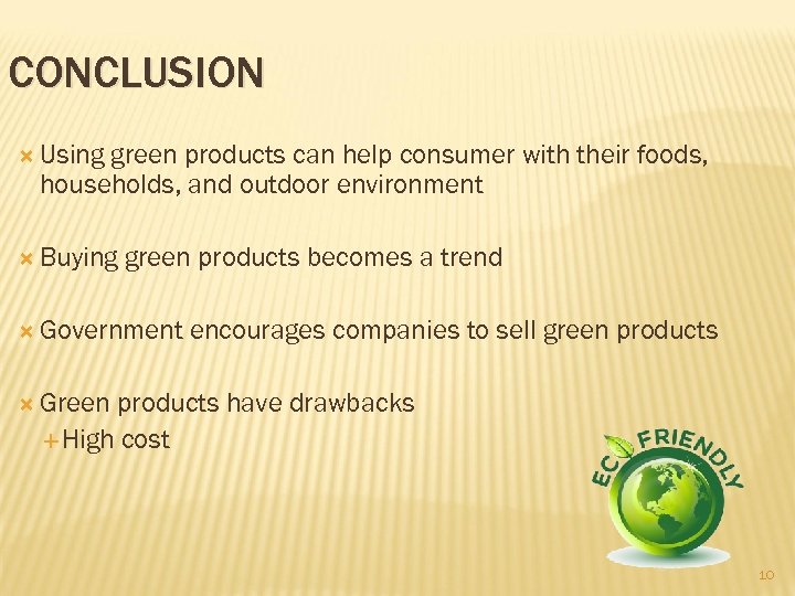 CONCLUSION Using green products can help consumer with their foods, households, and outdoor environment