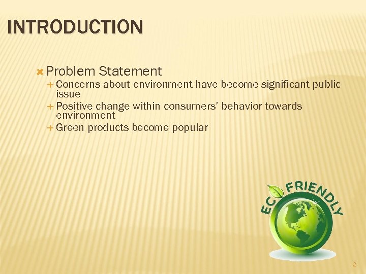 INTRODUCTION Problem Statement Concerns about environment have become significant public issue Positive change within