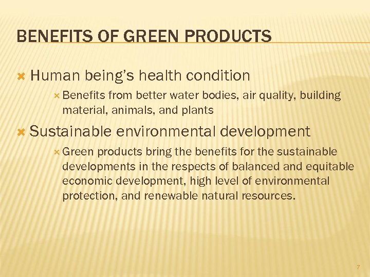 BENEFITS OF GREEN PRODUCTS Human being’s health condition Benefits from better water bodies, air