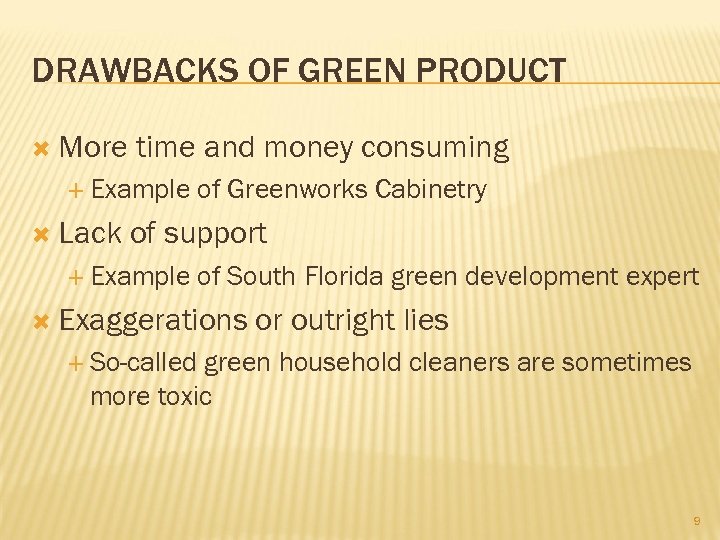 DRAWBACKS OF GREEN PRODUCT More time and money consuming Example Lack of Greenworks Cabinetry