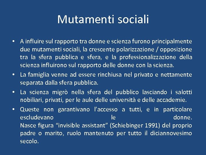 Mutamenti sociali • A influire sul rapporto tra donne e scienza furono principalmente due