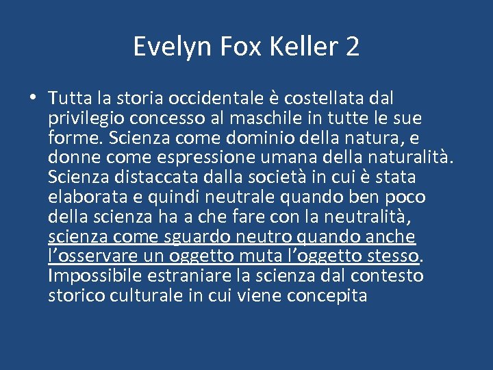 Evelyn Fox Keller 2 • Tutta la storia occidentale è costellata dal privilegio concesso