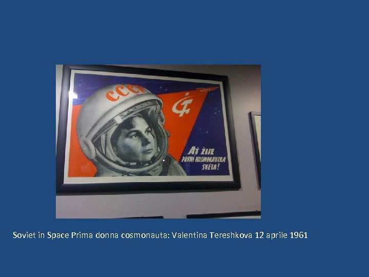 Soviet in Space Prima donna cosmonauta: Valentina Tereshkova 12 aprile 1961 