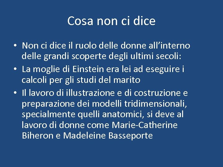 Cosa non ci dice • Non ci dice il ruolo delle donne all’interno delle