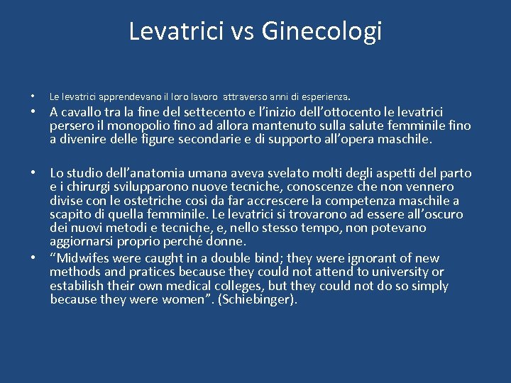 Levatrici vs Ginecologi • Le levatrici apprendevano il loro lavoro attraverso anni di esperienza.