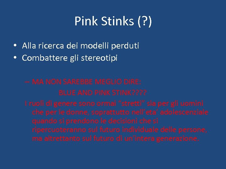 Pink Stinks (? ) • Alla ricerca dei modelli perduti • Combattere gli stereotipi