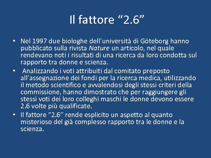 Il fattore “ 2. 6” • Nel 1997 due biologhe dell’università di Göteborg hanno