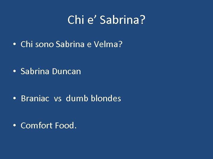 Chi e’ Sabrina? • Chi sono Sabrina e Velma? • Sabrina Duncan • Braniac