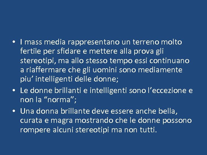  • I mass media rappresentano un terreno molto fertile per sfidare e mettere