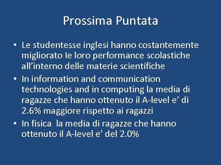 Prossima Puntata • Le studentesse inglesi hanno costantemente migliorato Ie loro performance scolastiche all’interno