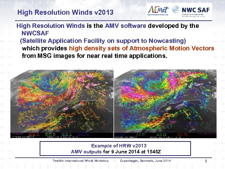 High Resolution Winds v 2013 High Resolution Winds is the AMV software developed by
