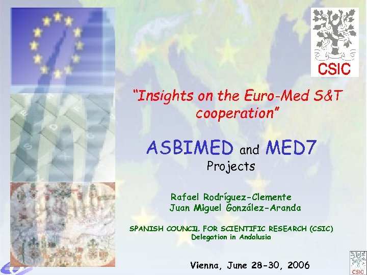 “Insights on the Euro-Med S&T cooperation” ASBIMED and Projects MED 7 Rafael Rodríguez-Clemente Juan