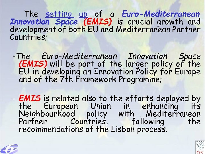 The setting up of a Euro-Mediterranean Innovation Space (EMIS) is crucial growth and development