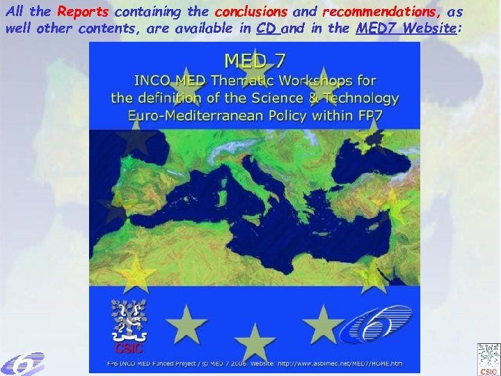 All the Reports containing the conclusions and recommendations, as well other contents, are available