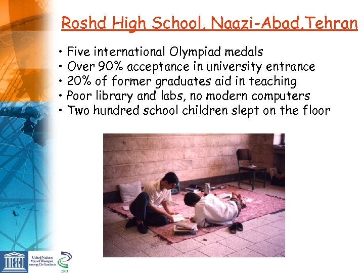 Roshd High School, Naazi-Abad, Tehran • Five international Olympiad medals • Over 90% acceptance