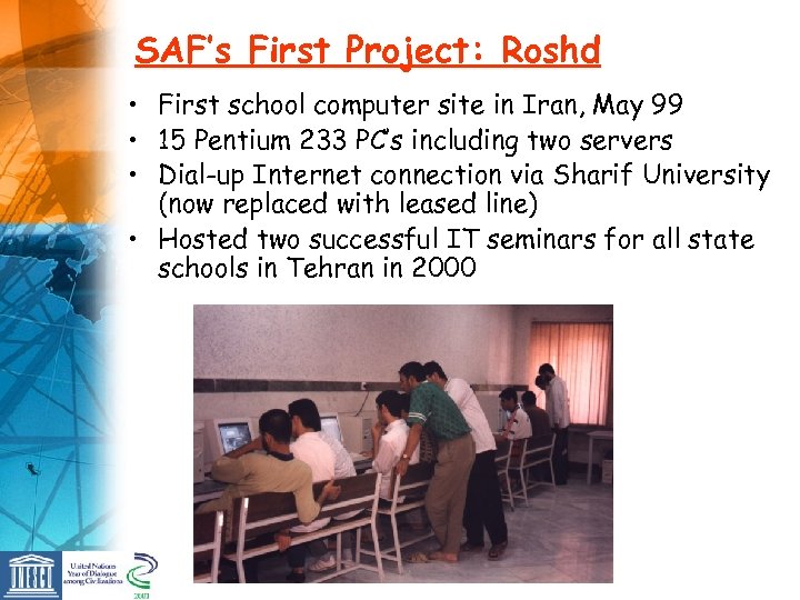 SAF’s First Project: Roshd • First school computer site in Iran, May 99 •