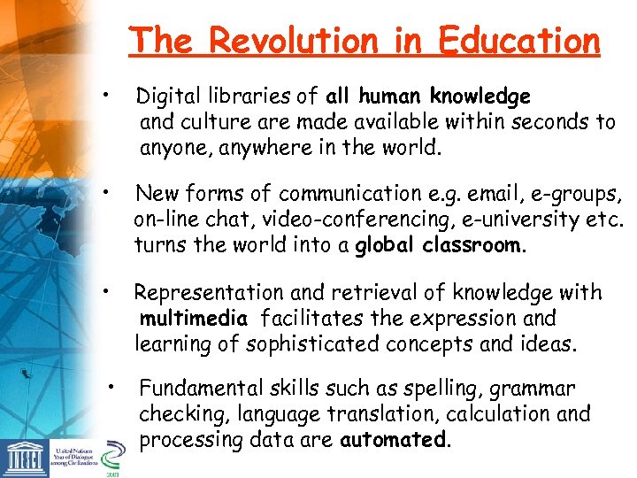 The Revolution in Education • Digital libraries of all human knowledge and culture are