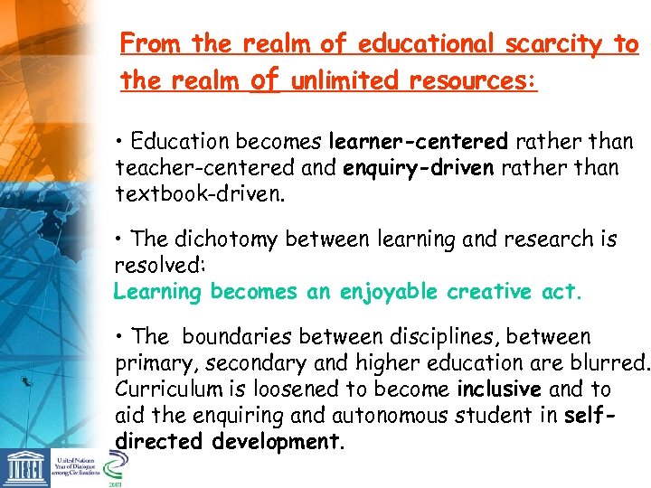 From the realm of educational scarcity to the realm of unlimited resources: • Education