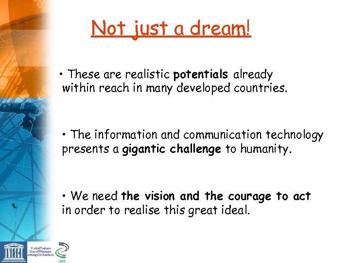 Not just a dream! • These are realistic potentials already within reach in many