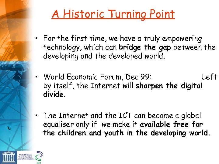 A Historic Turning Point • For the first time, we have a truly empowering