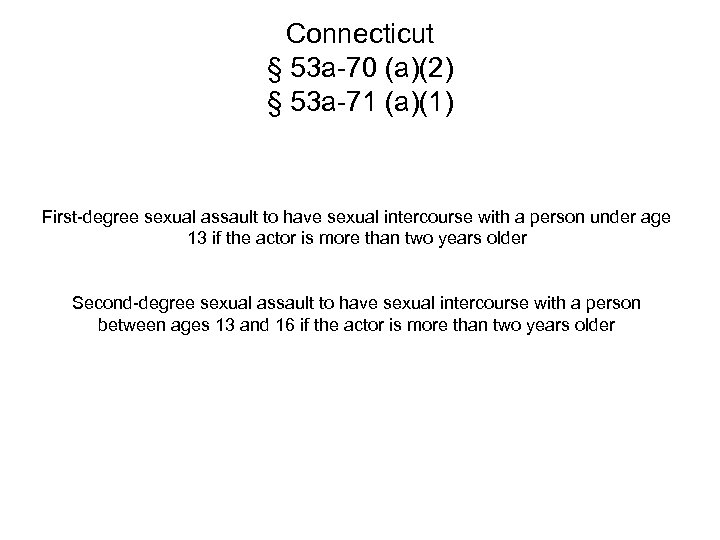 Connecticut § 53 a-70 (a)(2) § 53 a-71 (a)(1) First-degree sexual assault to have