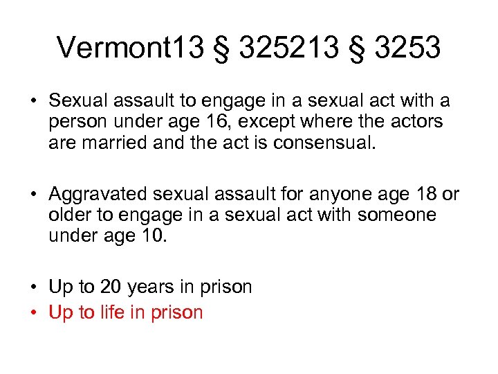 Vermont 13 § 325213 § 3253 • Sexual assault to engage in a sexual