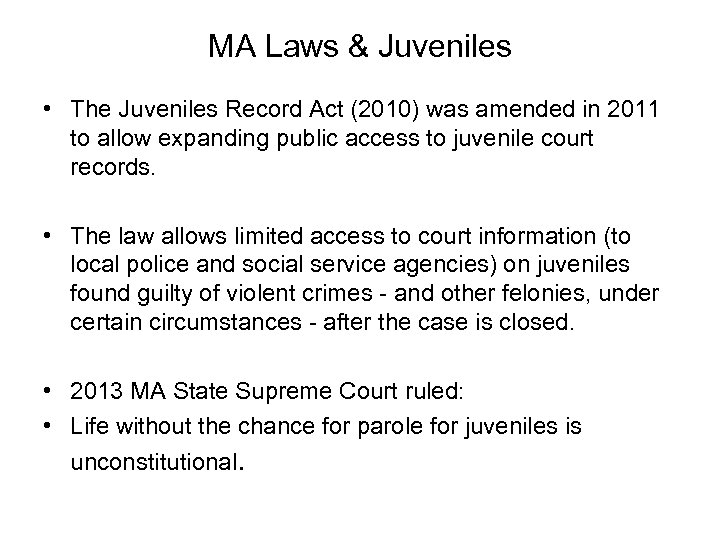 MA Laws & Juveniles • The Juveniles Record Act (2010) was amended in 2011