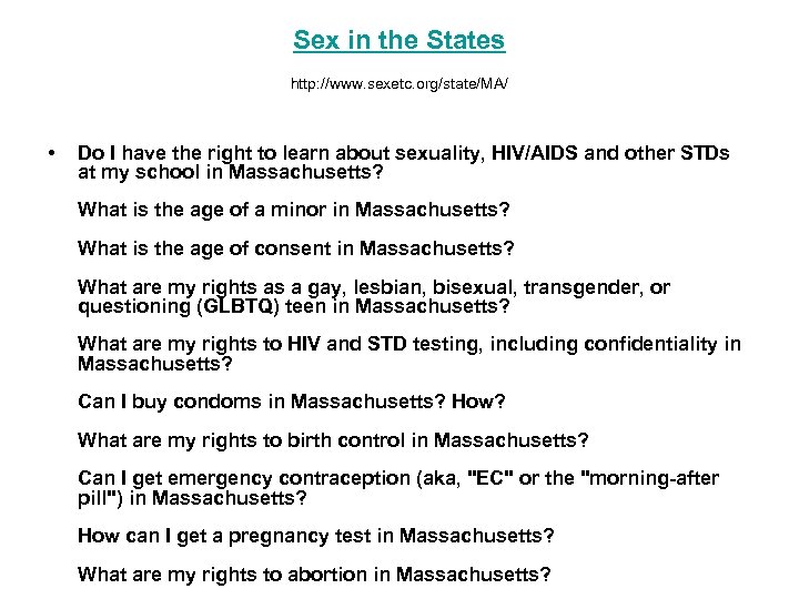 Sex in the States http: //www. sexetc. org/state/MA/ • Do I have the right