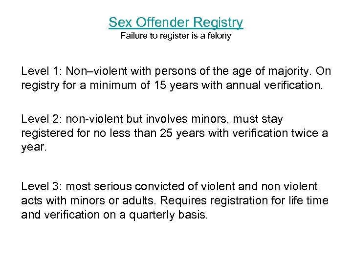 Sex Offender Registry Failure to register is a felony Level 1: Non–violent with persons