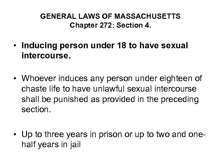 GENERAL LAWS OF MASSACHUSETTS Chapter 272: Section 4. • Inducing person under 18 to