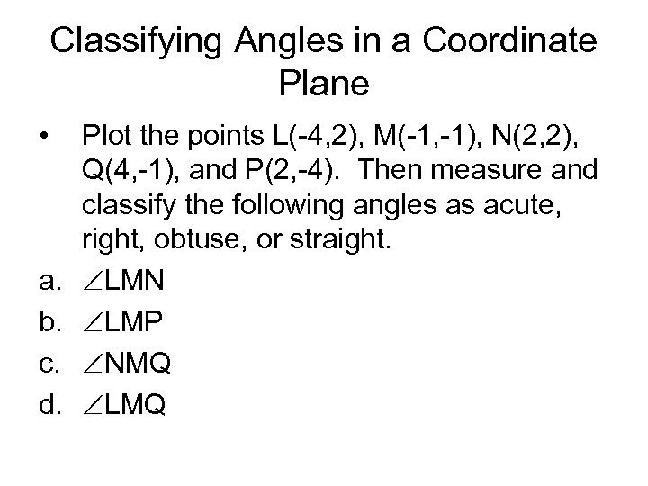 Classifying Angles in a Coordinate Plane • a. b. c. d. Plot the points