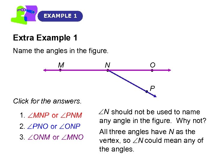 EXAMPLE 1 Extra Example 1 Name the angles in the figure. M N O