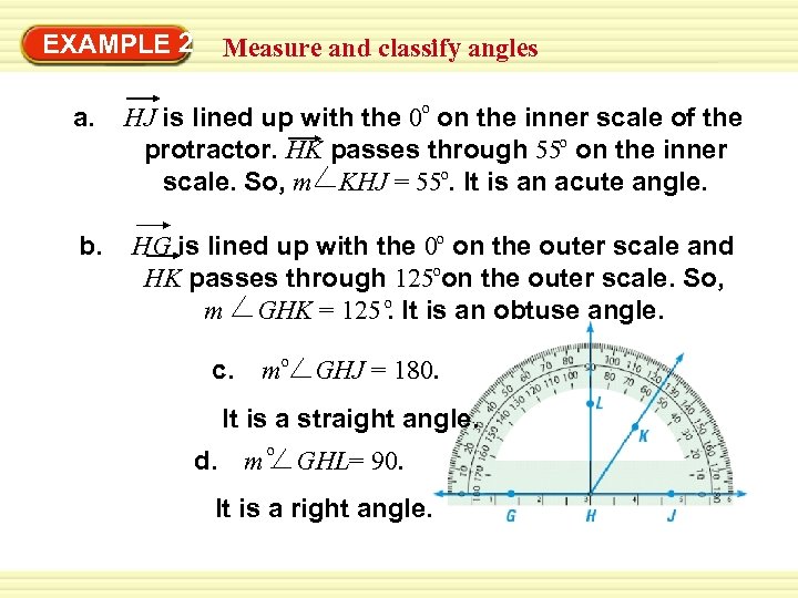 EXAMPLE 2 Measure and classify angles o a. HJ is lined up with the