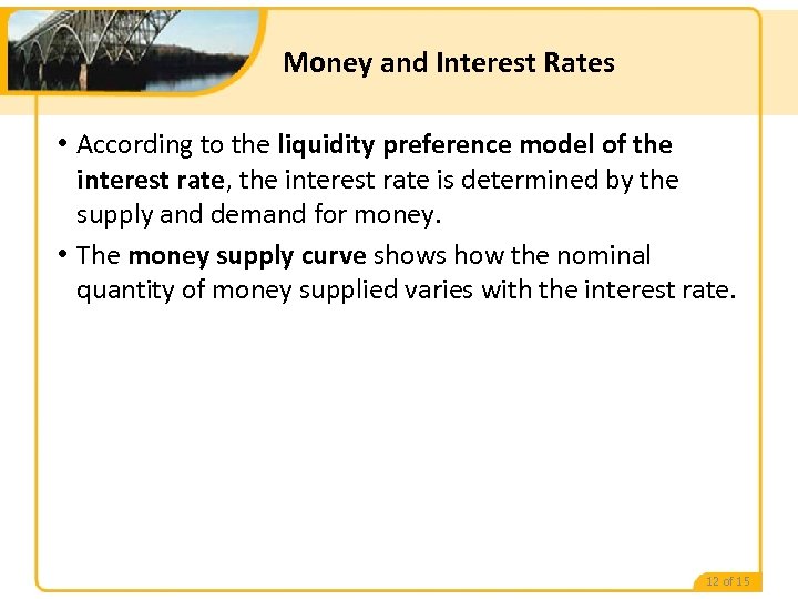 Money and Interest Rates • According to the liquidity preference model of the interest