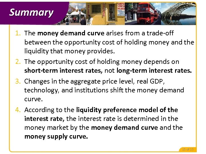 1. The money demand curve arises from a trade-off between the opportunity cost of