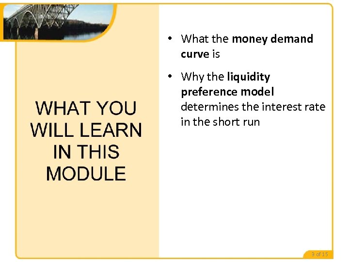  • What the money demand curve is • Why the liquidity preference model