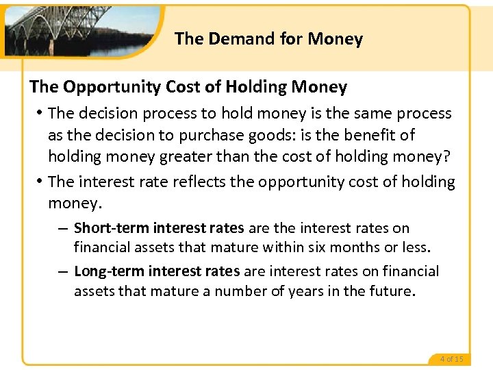 The Demand for Money The Opportunity Cost of Holding Money • The decision process