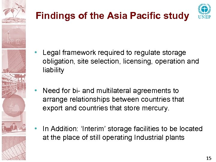 Findings of the Asia Pacific study • Legal framework required to regulate storage obligation,