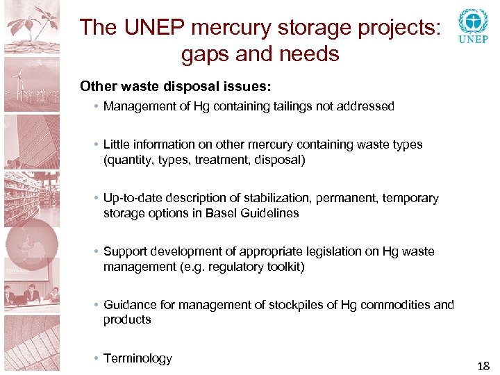 The UNEP mercury storage projects: gaps and needs Other waste disposal issues: • Management
