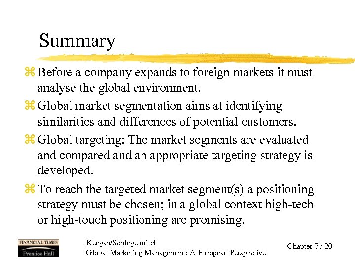 Summary z Before a company expands to foreign markets it must analyse the global