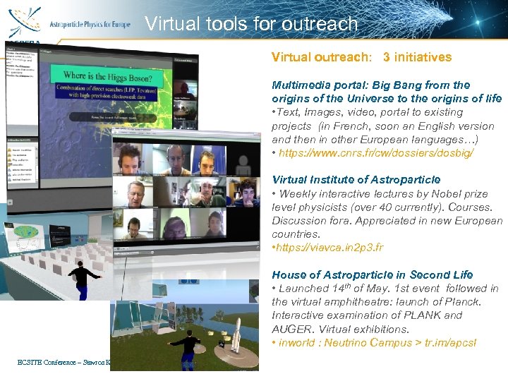 Virtual tools for outreach Virtual outreach: 3 initiatives Multimedia portal: Big Bang from the