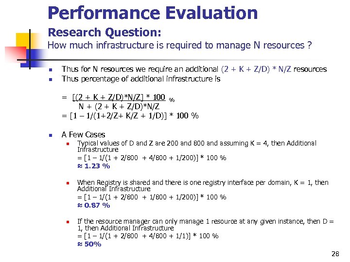 Performance Evaluation Research Question: How much infrastructure is required to manage N resources ?