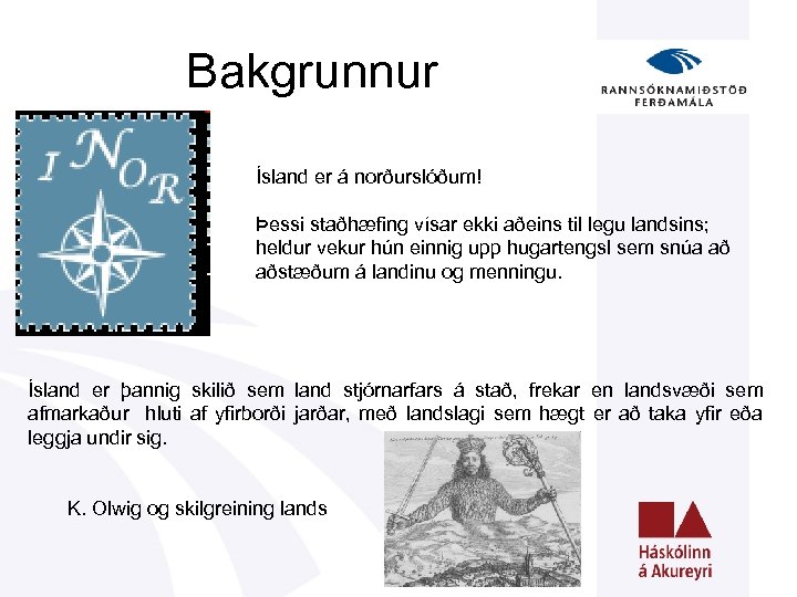 Bakgrunnur Ísland er á norðurslóðum! Þessi staðhæfing vísar ekki aðeins til legu landsins; heldur