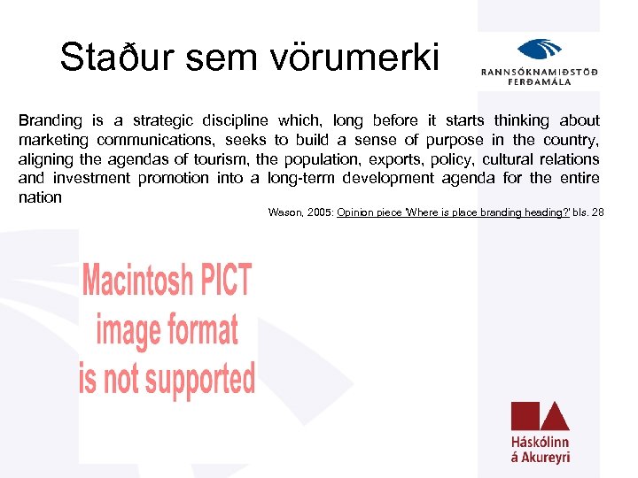 Staður sem vörumerki Branding is a strategic discipline which, long before it starts thinking