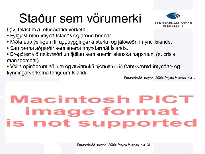Staður sem vörumerki Í því felast m. a. eftirfarandi verkefni: • Fylgjast með ímynd