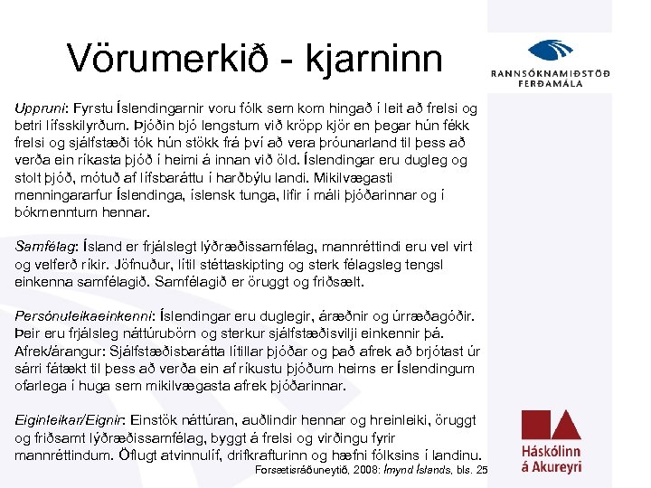 Vörumerkið - kjarninn Uppruni: Fyrstu Íslendingarnir voru fólk sem kom hingað í leit að