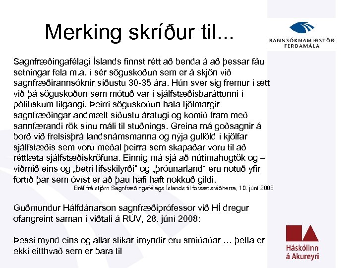 Merking skríður til. . . Sagnfræðingafélagi Íslands finnst rétt að benda á að þessar
