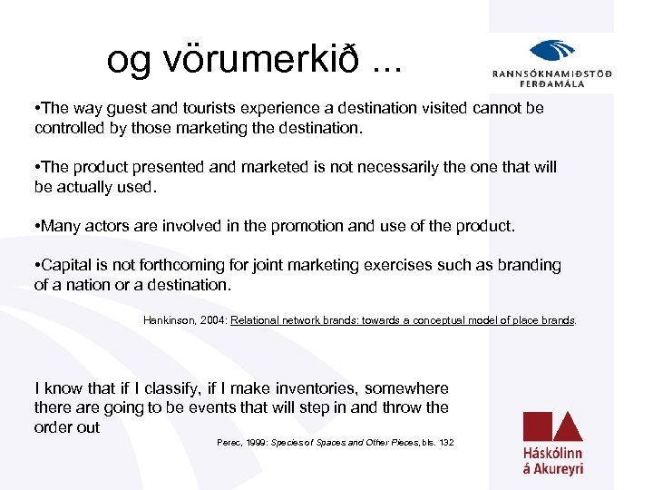 og vörumerkið. . . • The way guest and tourists experience a destination visited