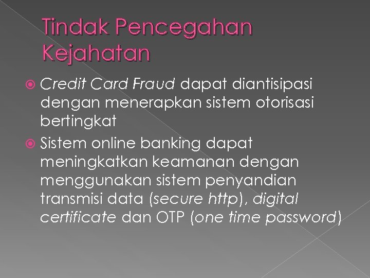 Tindak Pencegahan Kejahatan Credit Card Fraud dapat diantisipasi dengan menerapkan sistem otorisasi bertingkat Sistem