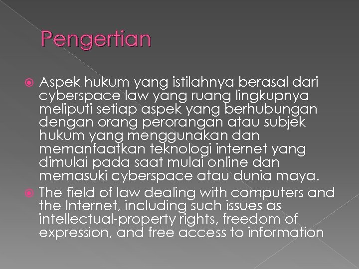 Pengertian Aspek hukum yang istilahnya berasal dari cyberspace law yang ruang lingkupnya meliputi setiap